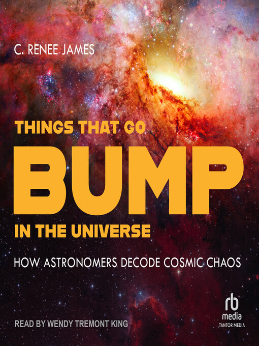 Title details for Things That Go Bump in the Universe by C. Renee James - Available